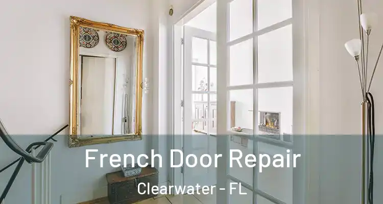  French Door Repair Clearwater - FL