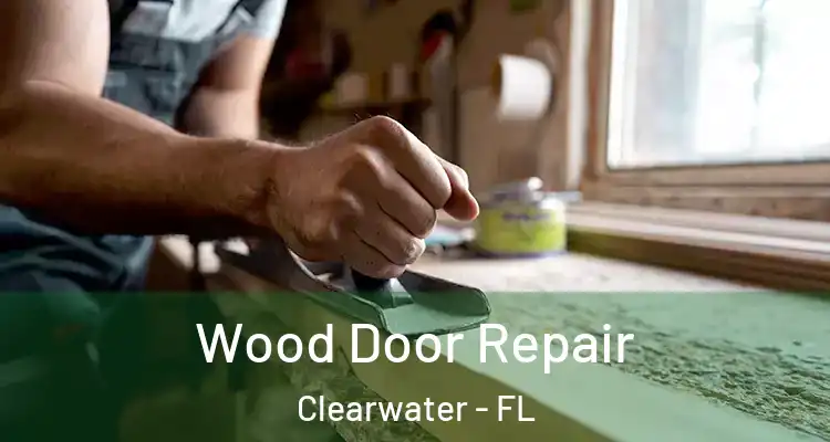 Wood Door Repair Clearwater - FL